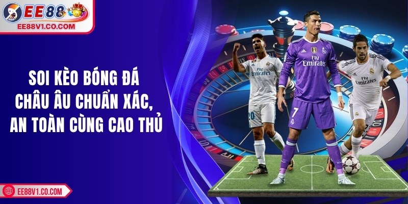 Soi kèo bóng đá châu Âu